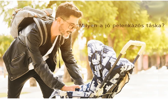 Melyik pelenkázó táska a legjobb? A praktikus pelenkázó táska tartalma.