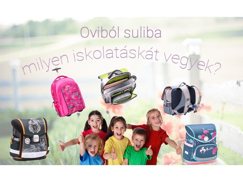 Oviból suliba- Iskolakezdés, a jó iskolatáska választás elsősöknek 2020